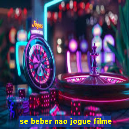 se beber nao jogue filme